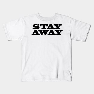 Stay Away Kids T-Shirt